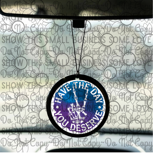 3" Round Car Freshie | Have The Day You Deserve | Long-Lasting Auto Air Freshener Diffuser